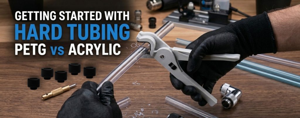 Getting Started with Hard Tubing: PETG vs Acrylic